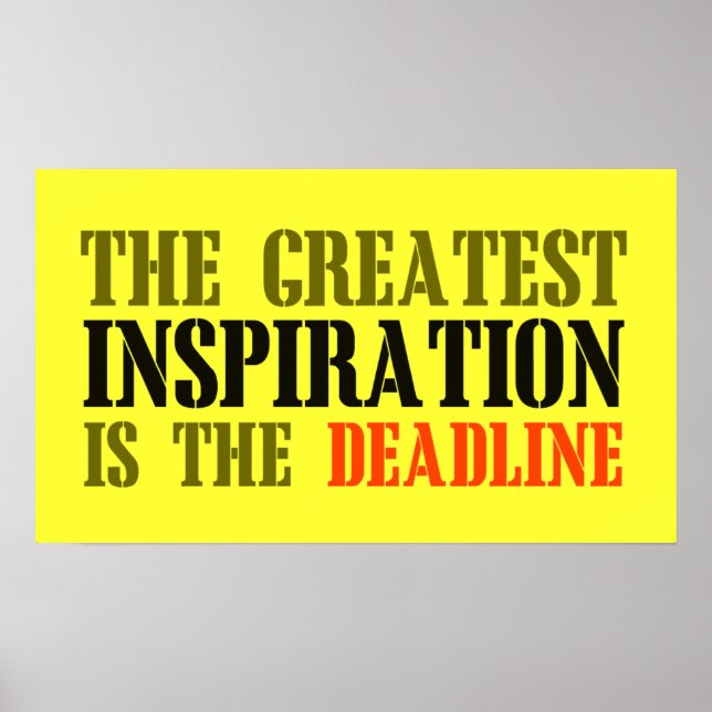 THE GREATEST INSPIRATION IS DEADLINE FUNNY MEME POSTER (Front)