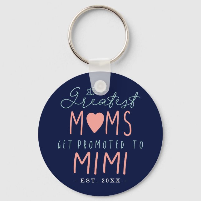 The Greatest Moms Get Promoted To Mimi EST. Key Ring (Front)