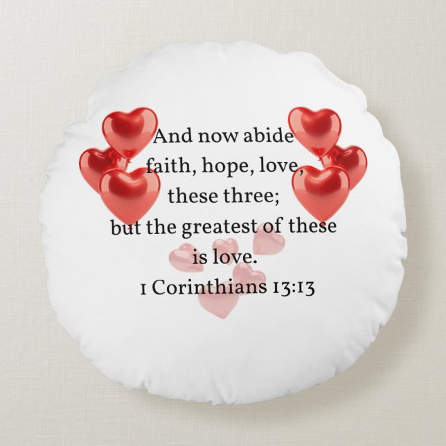 ".. the greatest of these in love."  Christian  Round Cushion (Front)