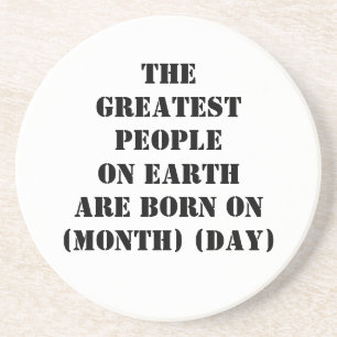 The Greatest People On Earth Are Born On Coaster