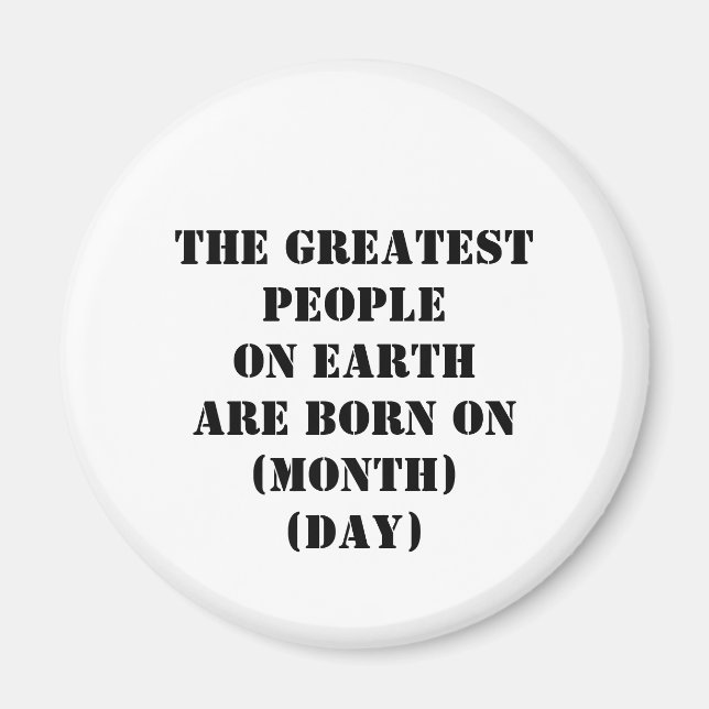 The Greatest People On Earth Are Born On Magnet (Front)