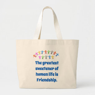 The Greatest Sweetener Of Human Life - Friendship Large Tote Bag
