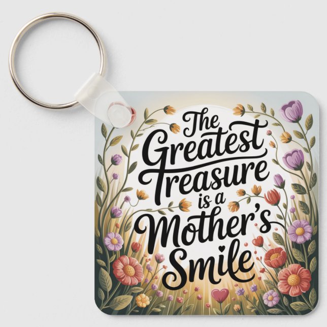 The Greatest Treasure Is A Mother's Smile Key Ring (Front)
