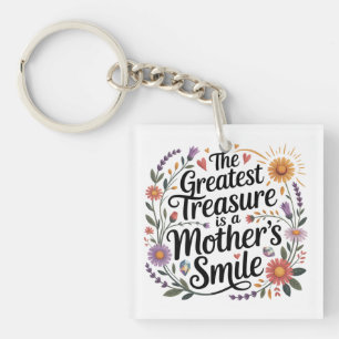 The Greatest Treasure Is A Mother's Smile Key Ring