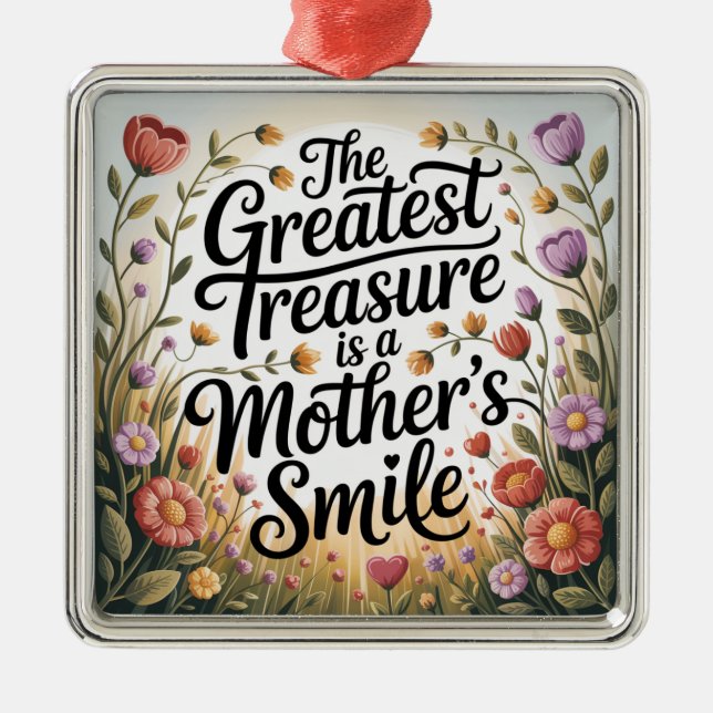 The Greatest Treasure Is A Mother's Smile Metal Ornament (Front)