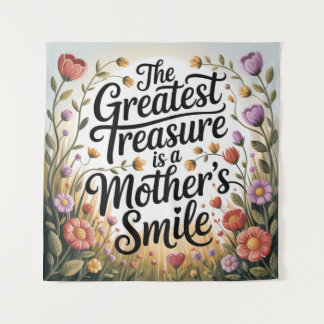 The Greatest Treasure Is A Mother's Smile Tapestry