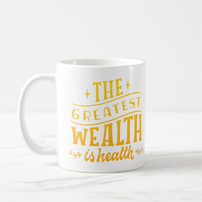 THE GREATEST WEALTH IS HEALTH COFFEE MUG (Left)
