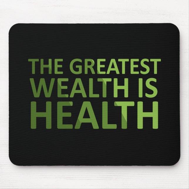 The greatest wealth is health mouse pad (Front)