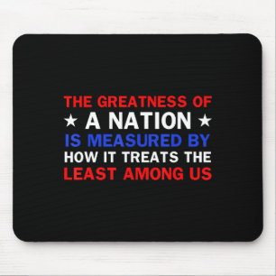 The Greatness Of A Nation Is Measured Design  Mouse Pad