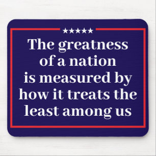 The Greatness of a Nation Political Mouse Pad