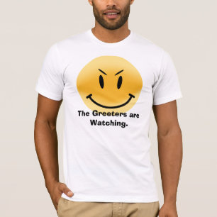 The Greeters are Watching. T-Shirt
