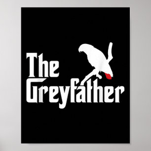 The Greyfather Funny African Grey Parrot Lovers Bi Poster