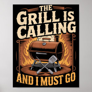 The Grill Is Calling And Must Go Barbecue Grilling Poster