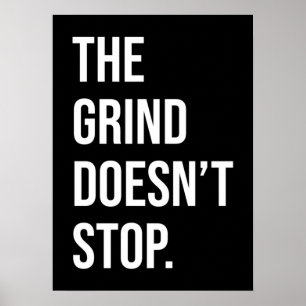 The Grind Doesn't Stop - Success Motivational Poster