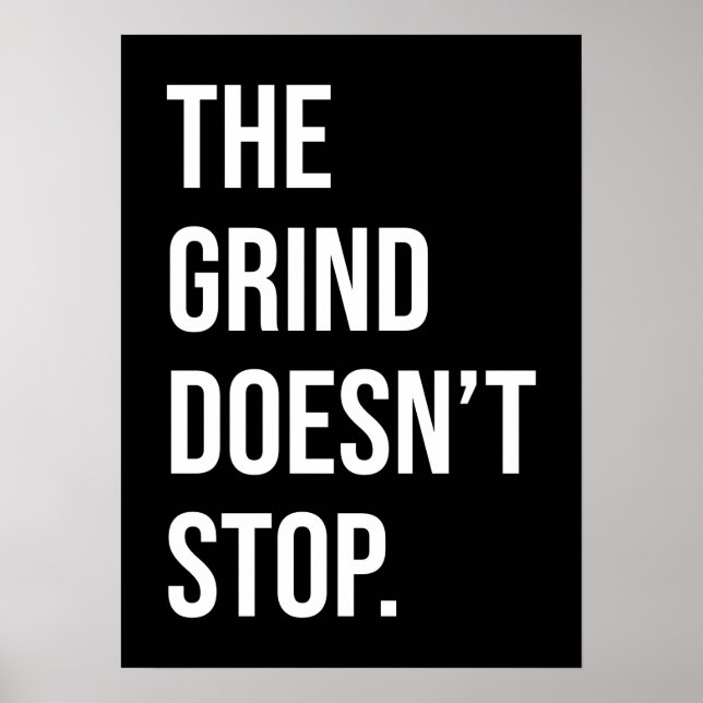 The Grind Doesn't Stop - Success Motivational Poster (Front)