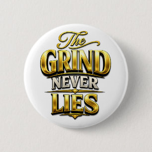 The Grind Never Lies Gold Motivational Design 6 Cm Round Badge