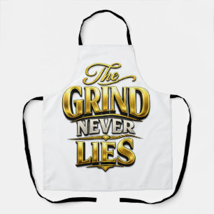 The Grind Never Lies Gold Motivational Design Apron