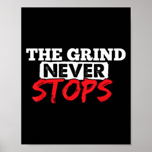 The Grind Never Stops Motivation Insrational Quote Poster