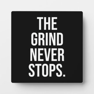 The Grind Never Stops Plaque