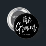 The Groom | Script Style Custom Wedding 6 Cm Round Badge<br><div class="desc">A little something for your ultra special the Groom.  
It features the words "The Groom" in an elegant script style text.  Underneath this is a spot for a custom name or initials.</div>
