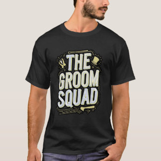 The Groom Squad Wedding Bachelor Party Groomsmen T-Shirt