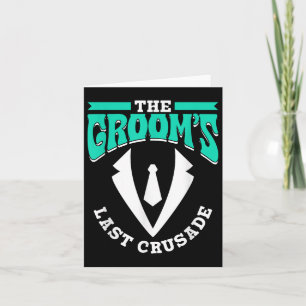The Grooms Last Crusade Bride Party Groom Team Bac Card