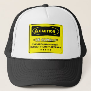 The Ground is Closer Than It Appears Trucker Hat