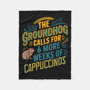 The Groundhog Calls For 6 More Weeks Of Cappuccino Fleece Blanket