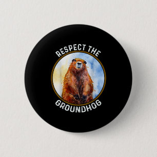 The Groundhog Day Respect The Groundhog 6 Cm Round Badge