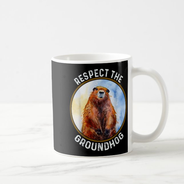 The Groundhog Day Respect The Groundhog  Coffee Mug (Right)