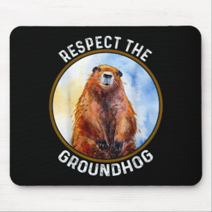 The Groundhog Day Respect The Groundhog Mouse Pad