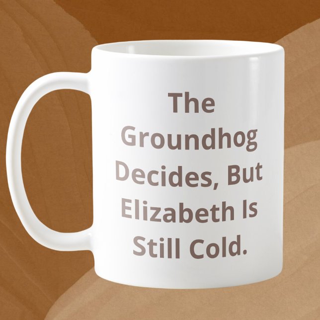 The Groundhog Decides Personalizable Coffee Mug (Creator Uploaded)
