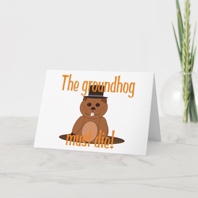 The groundhog must die! card (Front)