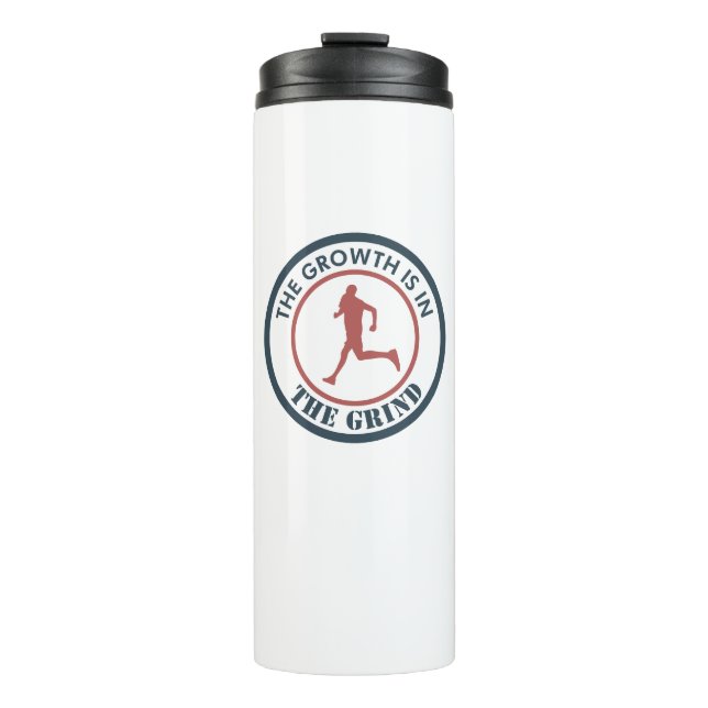 The Growth Is In The Grind Running Thermal Tumbler (Front)
