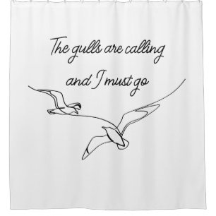 The gulls are calling and I must go Seagull art  Shower Curtain