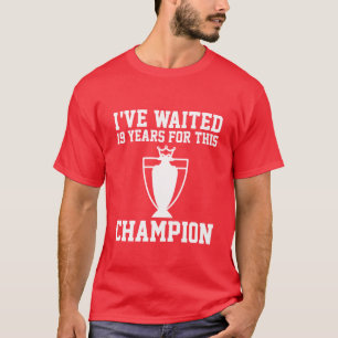 The Gunners Champion I've Waited 19 Years For This T-Shirt