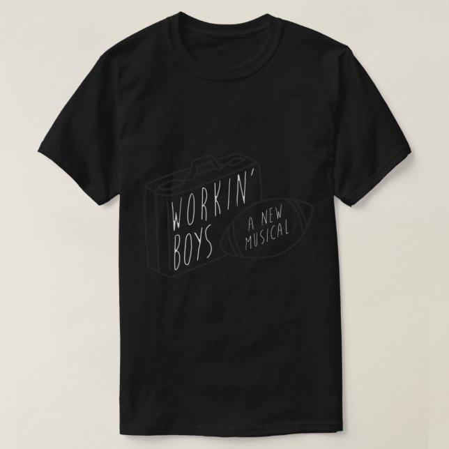 The Guy Who Didn’t Like Musicals — Working Boys   T-Shirt (Design Front)