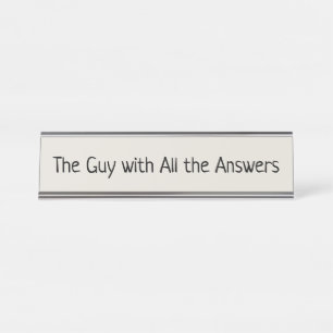 The Guy with All the Answers Desk Name Plate