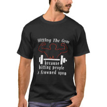 The Gym Because Hitting People Is Frowned Upon Tee