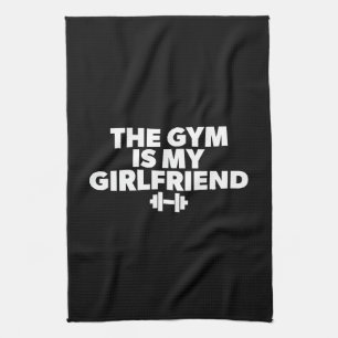 The Gym Is My Girlfriend - Funny Novelty Workout Tea Towel