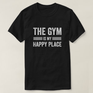 The Gym Is my Happy Place The Gym Lover T-Shirt
