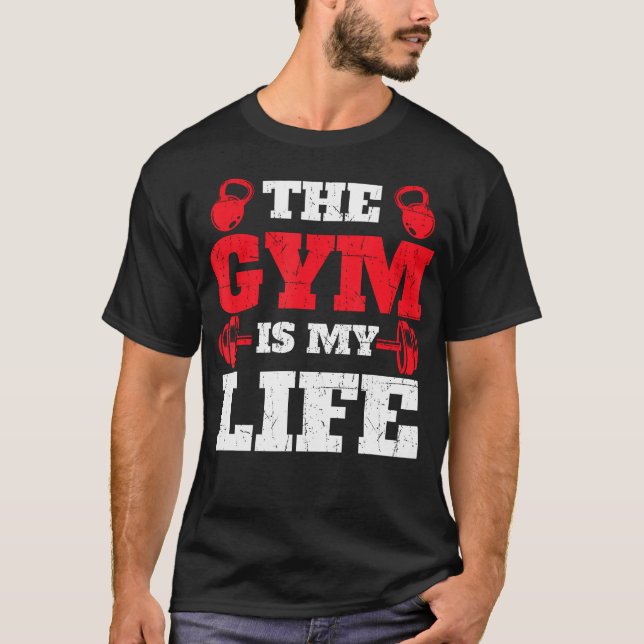 The Gym Is My Life - Workout Gym Weightlifting Bod T-Shirt (Front)