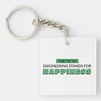 THE H IN ENGINEERING STANDS FOR HAPPINESS KEY RING