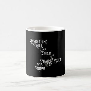 The Hairdresser Is Here Now Funny Coffee Mug