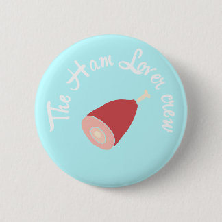 The Ham lover crew 6 Cm Round Badge