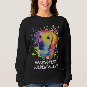 The Handsomest Golden Alive  Golden Retriever Humo Sweatshirt