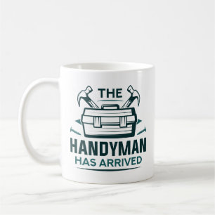 The Handyman Has Arrived Coffee Mug