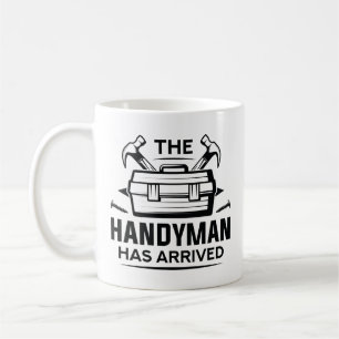 The Handyman Has Arrived Coffee Mug