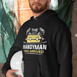 The Handyman Has Arrived Hoodie