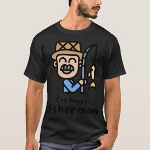 The happy fisherman, Birthday Fisherman Gift T-Shirt